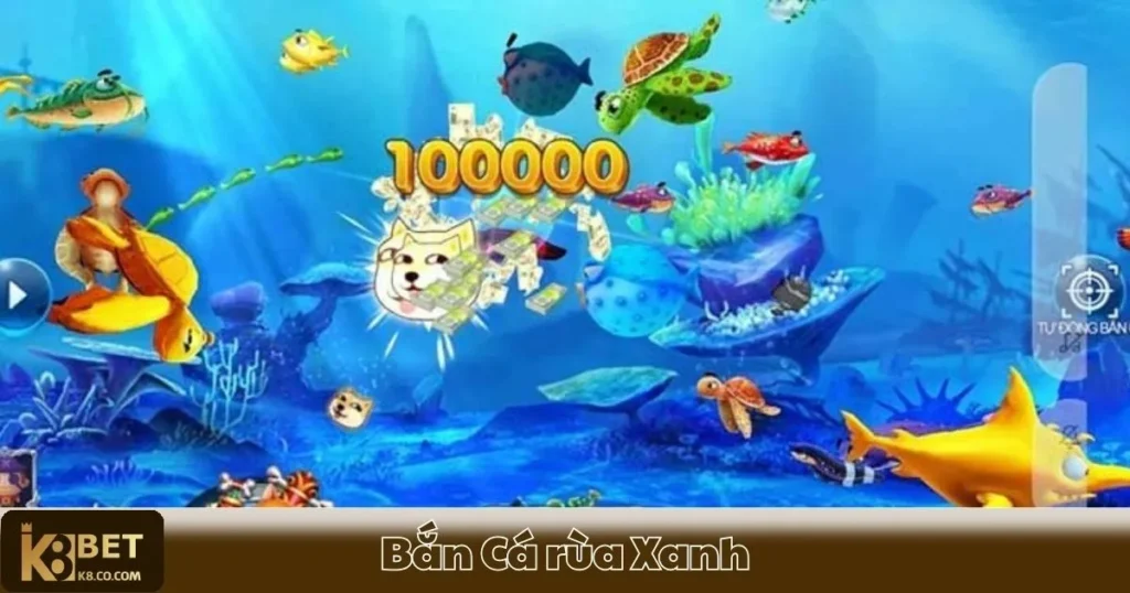 Bắn Cá Rùa Xanh K8 - Cách Chơi Và Chiến Thuật Kiếm Xu 1 Bắn Cá Rùa Xanh K8 - Cách Chơi Và Chiến Thuật Kiếm Xu