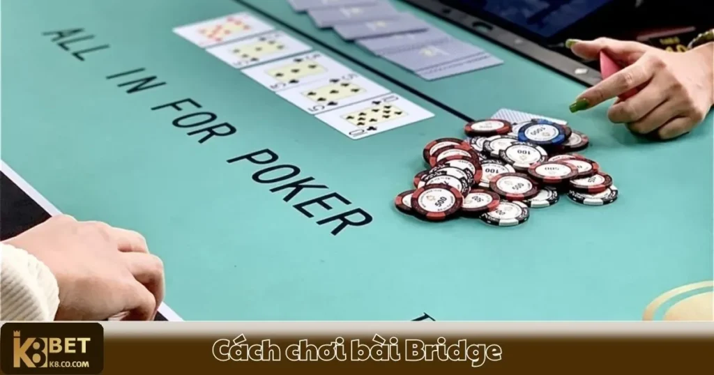 Cách Chơi Bài Bridge K8 - Hướng Dẫn Chiến Lược Đặt Cược 1 Cách Chơi Bài Bridge K8 - Hướng Dẫn Chiến Lược Đặt Cược