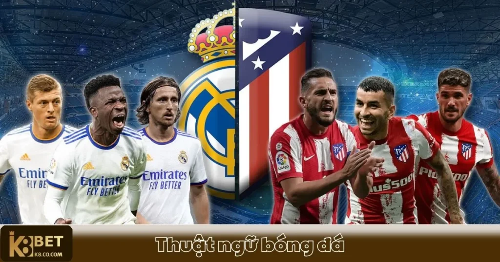 Thuật Ngữ Bóng Đá K8 - Giải Thích Từ Ngữ Trong Cá Cược